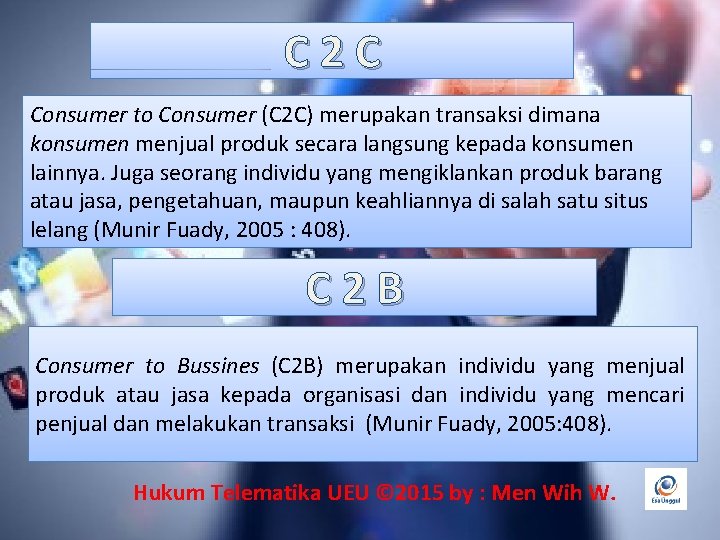 C 2 C Consumer to Consumer (C 2 C) merupakan transaksi dimana konsumen menjual