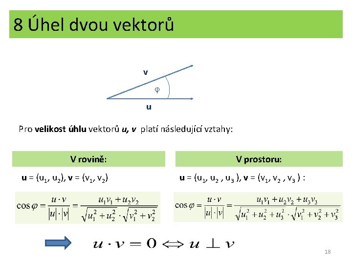 8 Úhel dvou vektorů v ᵠ u Pro velikost úhlu vektorů u, v platí