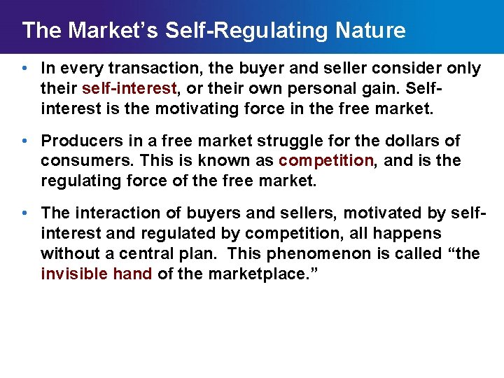 The Market’s Self-Regulating Nature • In every transaction, the buyer and seller consider only