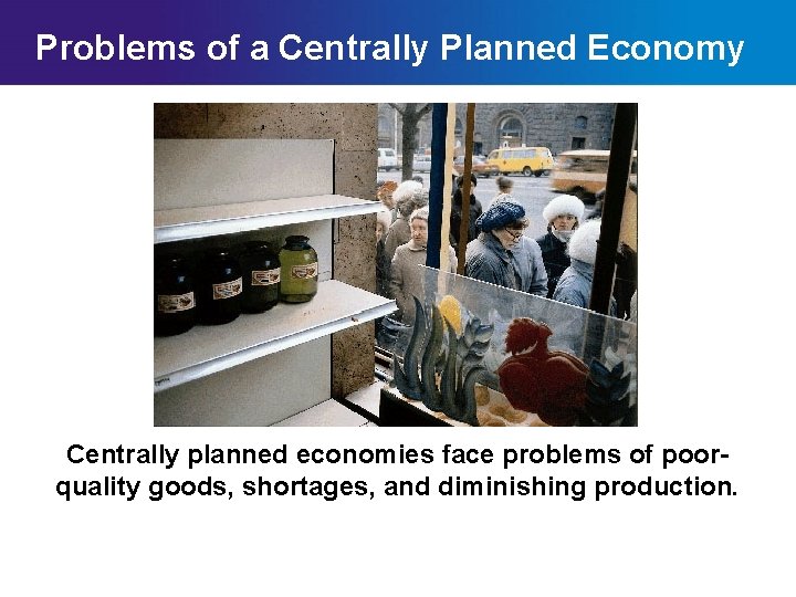 Problems of a Centrally Planned Economy Centrally planned economies face problems of poorquality goods,