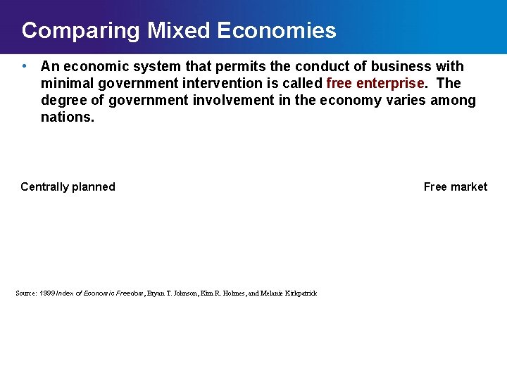 Comparing Mixed Economies • An economic system that permits the conduct of business with