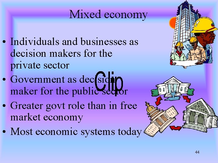 Mixed economy • Individuals and businesses as decision makers for the private sector •