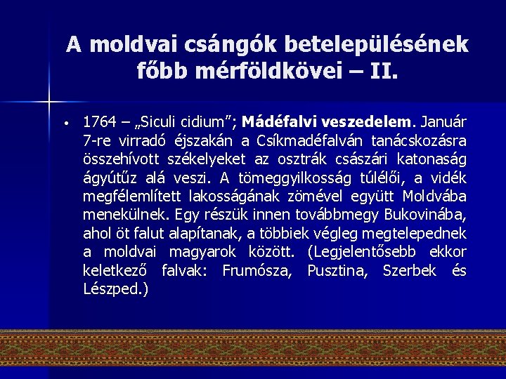 A moldvai csángók betelepülésének főbb mérföldkövei – II. • 1764 – „Siculi cidium”; Mádéfalvi