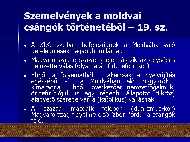 Szemelvények a moldvai csángók történetéből – 19. sz. • • A XIX. sz. -ban