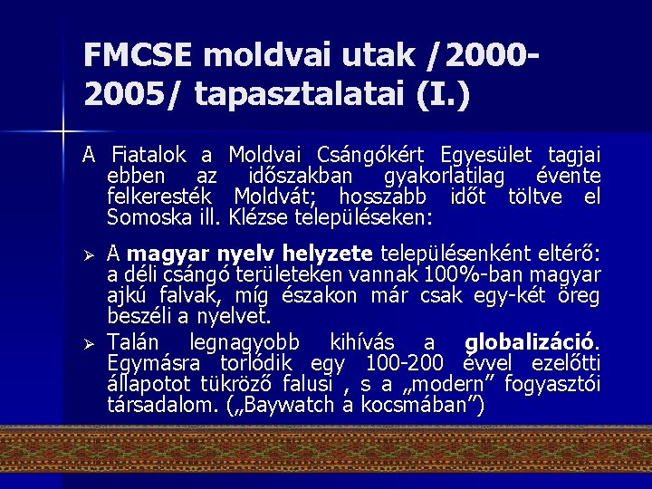 FMCSE moldvai utak /20002005/ tapasztalatai (I. ) A Fiatalok a Moldvai Csángókért Egyesület tagjai