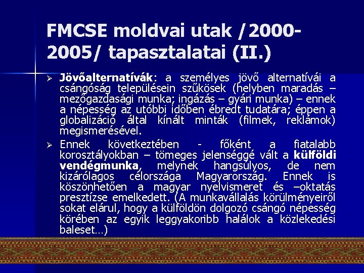 FMCSE moldvai utak /20002005/ tapasztalatai (II. ) Ø Ø Jövőalternatívák: a személyes jövő alternatívái