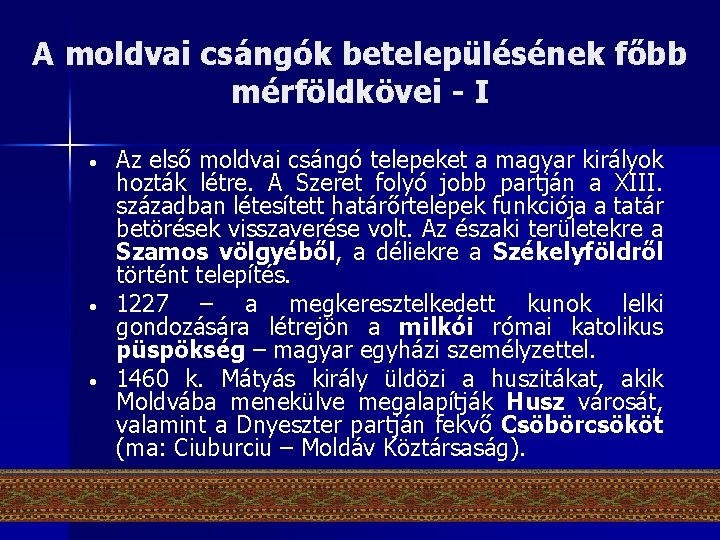 A moldvai csángók betelepülésének főbb mérföldkövei - I • • • Az első moldvai