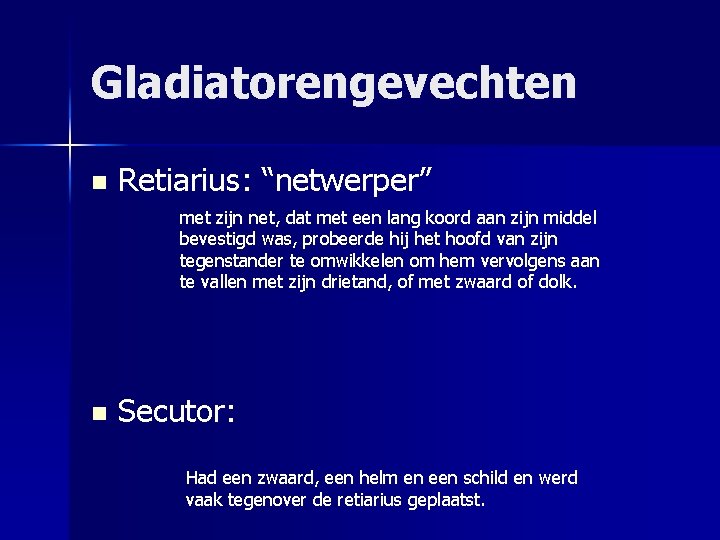 Gladiatorengevechten n Retiarius: “netwerper” met zijn net, dat met een lang koord aan zijn