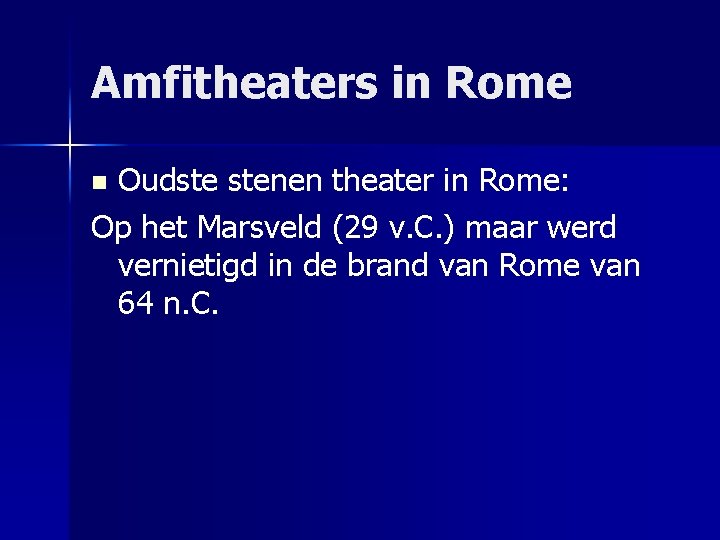Amfitheaters in Rome Oudste stenen theater in Rome: Op het Marsveld (29 v. C.