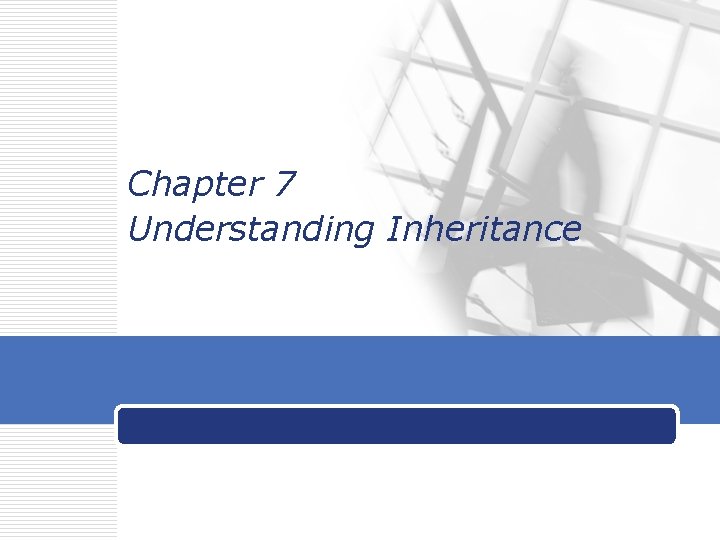 Chapter 7 Understanding Inheritance 