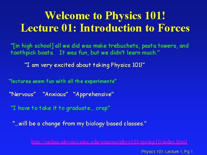 Welcome to Physics 101! Lecture 01: Introduction to Forces “[in high school] all we