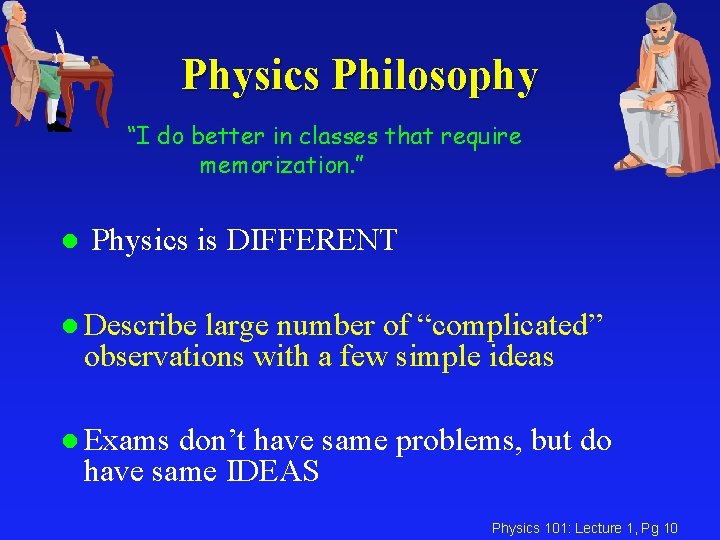 Physics Philosophy “I do better in classes that require memorization. ” l Physics is