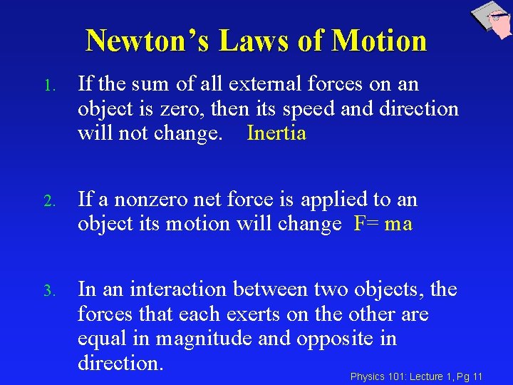 Newton’s Laws of Motion 1. If the sum of all external forces on an