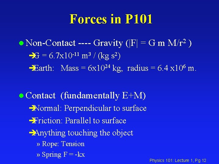 Forces in P 101 l Non-Contact ---- Gravity (|F| = G m M/r 2
