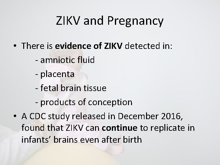 ZIKV and Pregnancy • There is evidence of ZIKV detected in: - amniotic fluid