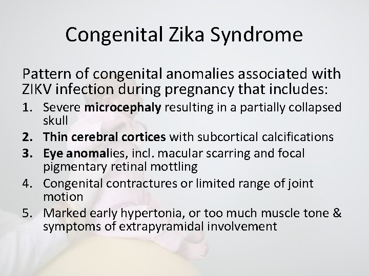 Congenital Zika Syndrome Pattern of congenital anomalies associated with ZIKV infection during pregnancy that