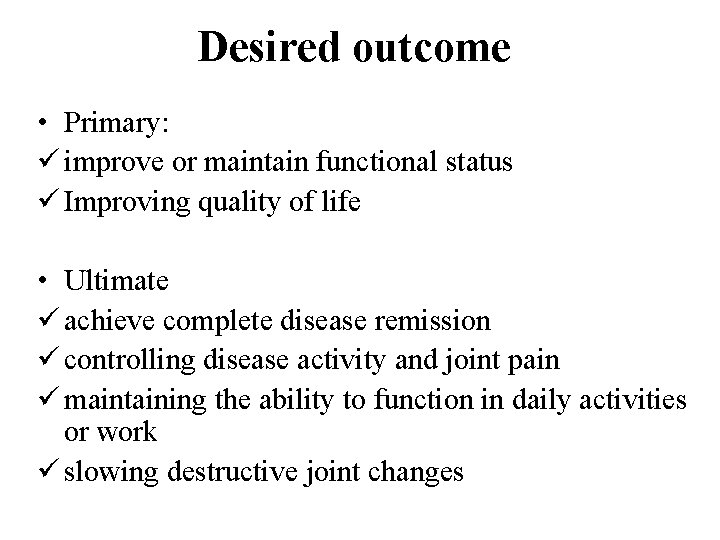 Desired outcome • Primary: ü improve or maintain functional status ü Improving quality of