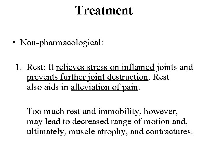 Treatment • Non-pharmacological: 1. Rest: It relieves stress on inflamed joints and prevents further