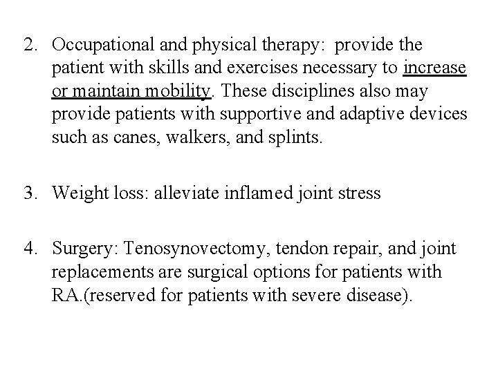 2. Occupational and physical therapy: provide the patient with skills and exercises necessary to
