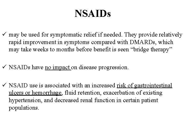 NSAIDs ü may be used for symptomatic relief if needed. They provide relatively rapid