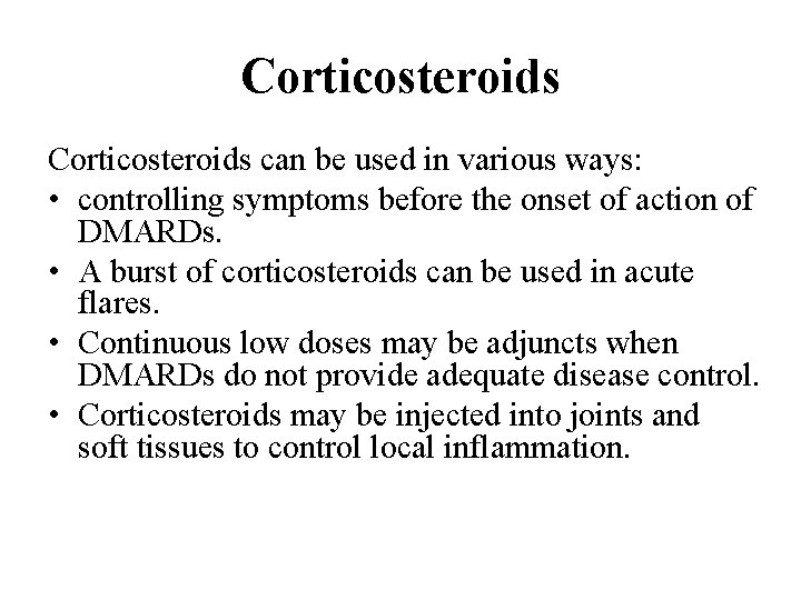 Corticosteroids can be used in various ways: • controlling symptoms before the onset of