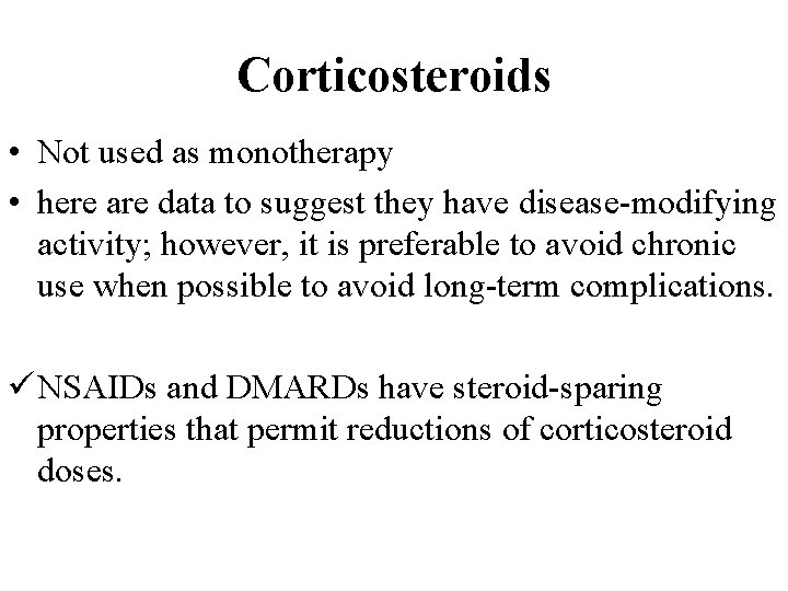 Corticosteroids • Not used as monotherapy • here are data to suggest they have