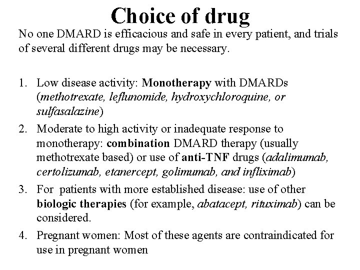 Choice of drug No one DMARD is efficacious and safe in every patient, and