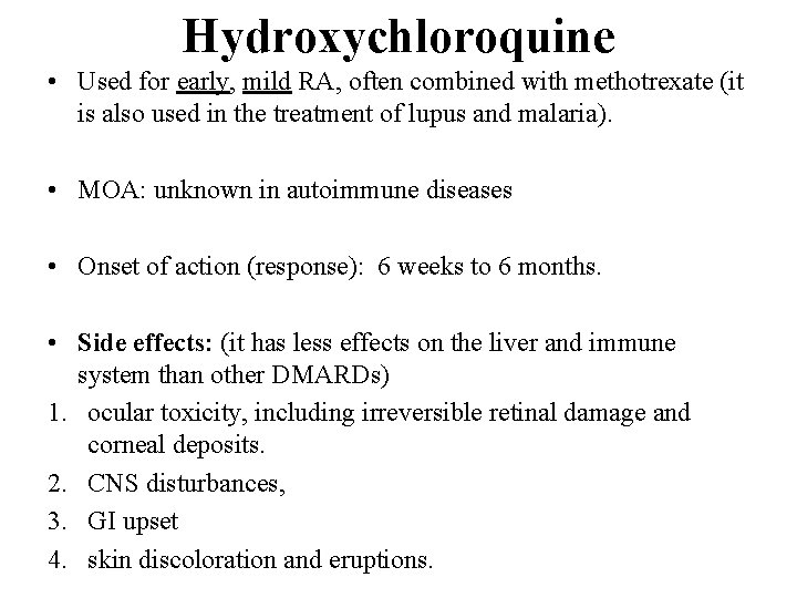 Hydroxychloroquine • Used for early, mild RA, often combined with methotrexate (it is also