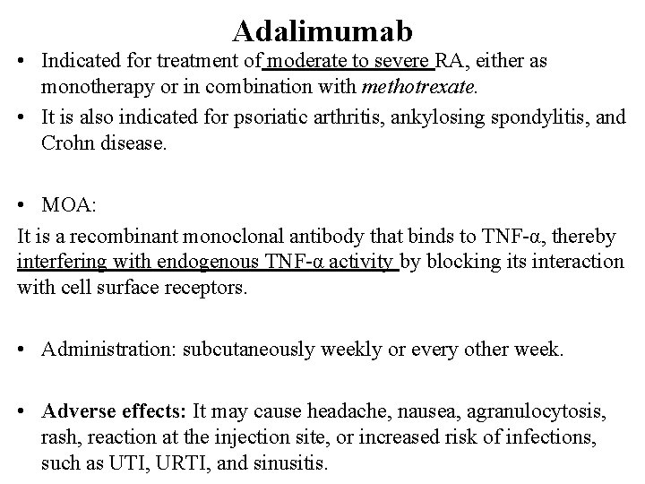Adalimumab • Indicated for treatment of moderate to severe RA, either as monotherapy or