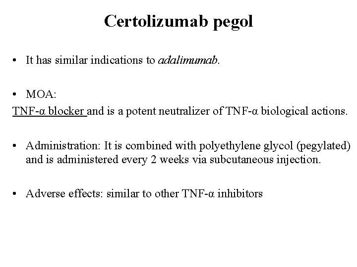 Certolizumab pegol • It has similar indications to adalimumab. • MOA: TNF-α blocker and