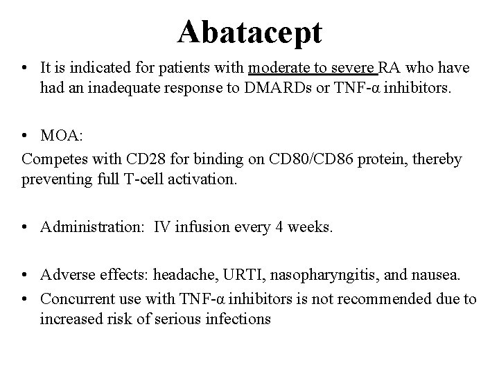 Abatacept • It is indicated for patients with moderate to severe RA who have