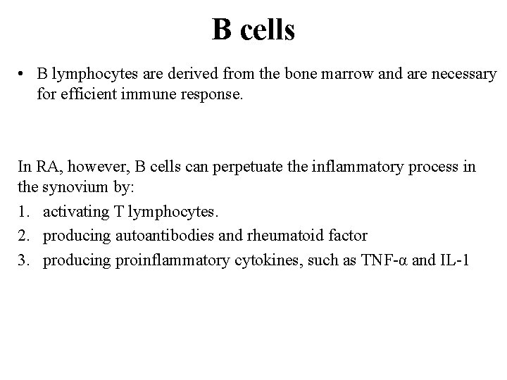 B cells • B lymphocytes are derived from the bone marrow and are necessary