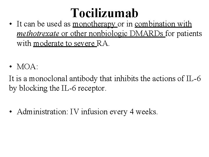 Tocilizumab • It can be used as monotherapy or in combination with methotrexate or