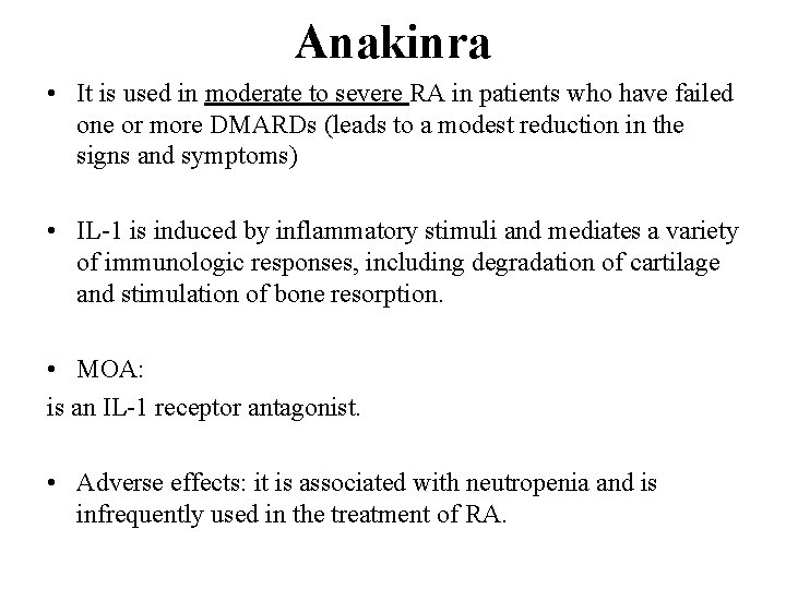 Anakinra • It is used in moderate to severe RA in patients who have