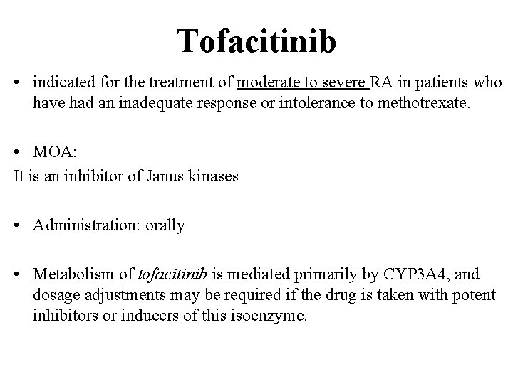 Tofacitinib • indicated for the treatment of moderate to severe RA in patients who