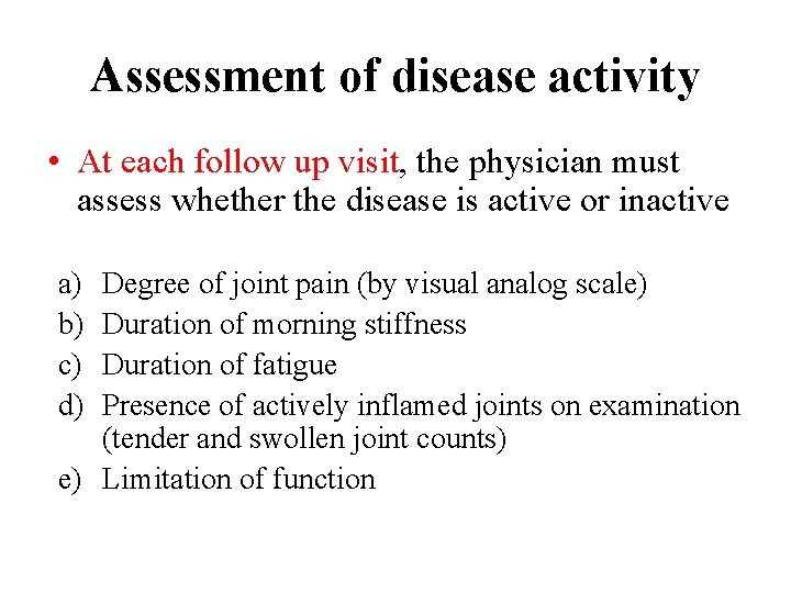 Assessment of disease activity • At each follow up visit, the physician must assess