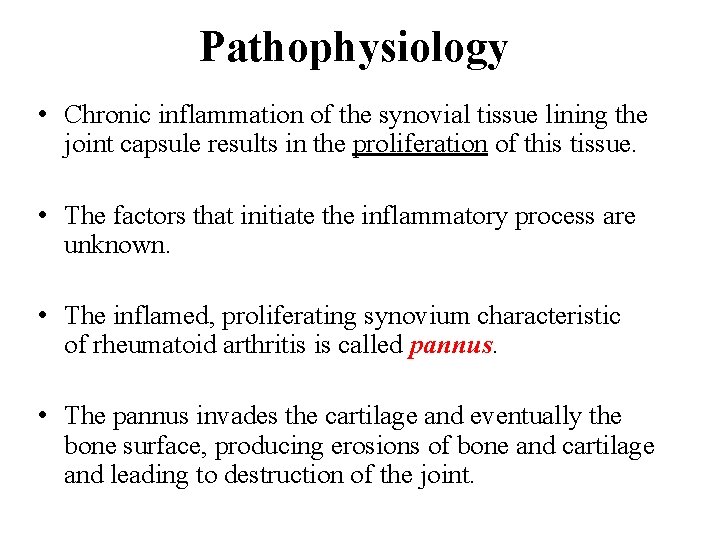 Pathophysiology • Chronic inflammation of the synovial tissue lining the joint capsule results in