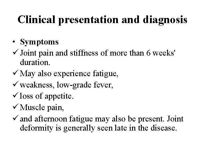 Clinical presentation and diagnosis • Symptoms ü Joint pain and stiffness of more than