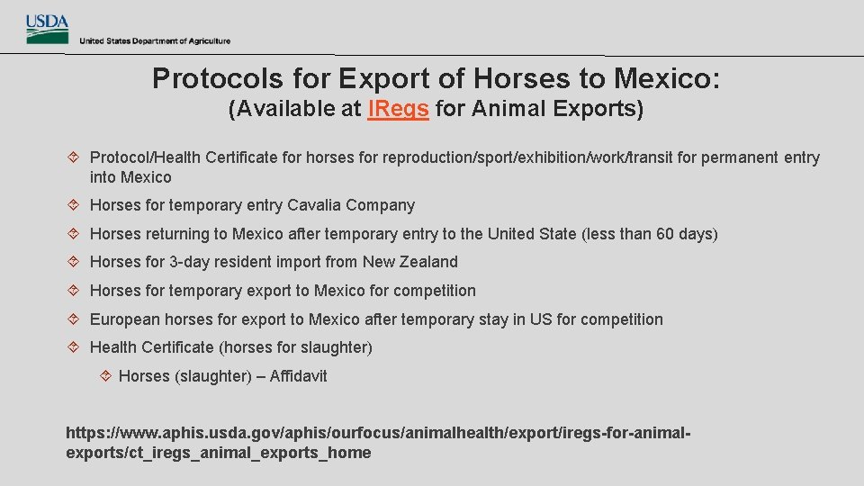 Protocols for Export of Horses to Mexico: (Available at IRegs for Animal Exports) Protocol/Health