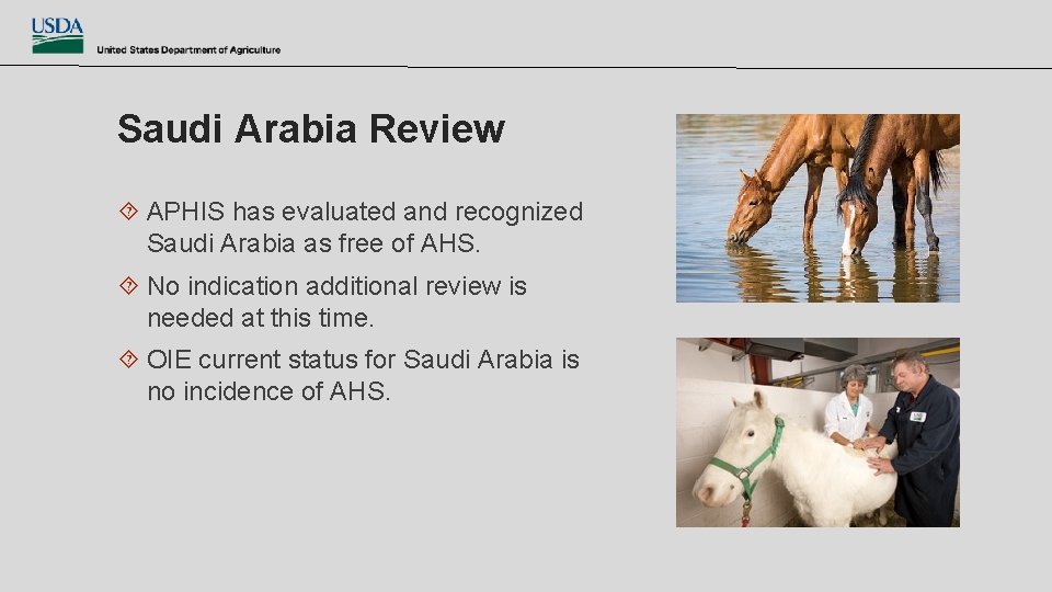 Saudi Arabia Review APHIS has evaluated and recognized Saudi Arabia as free of AHS.