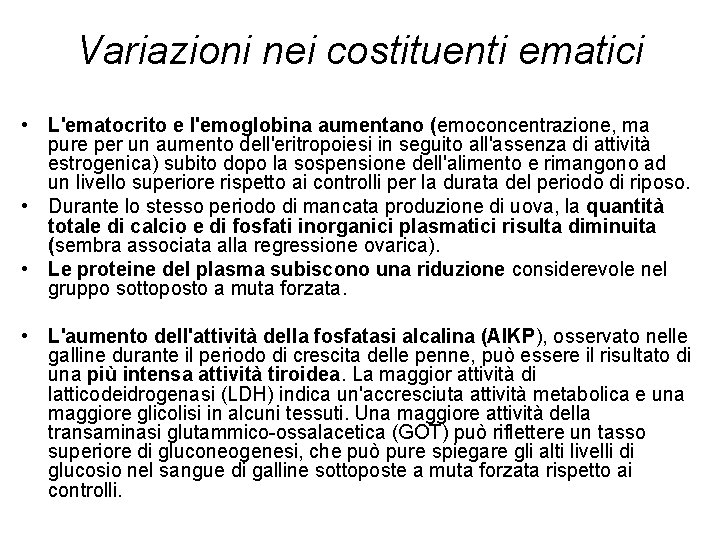 Variazioni nei costituenti ematici • L'ematocrito e l'emoglobina aumentano (emoconcentrazione, ma pure per un