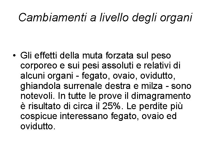 Cambiamenti a livello degli organi • Gli effetti della muta forzata sul peso corporeo