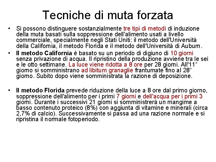 Tecniche di muta forzata • Si possono distinguere sostanzialmente tre tipi di metodi di