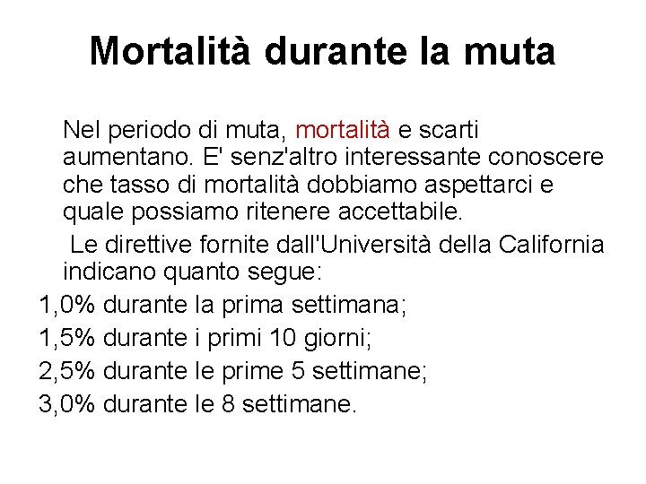 Mortalità durante la muta Nel periodo di muta, mortalità e scarti aumentano. E' senz'altro