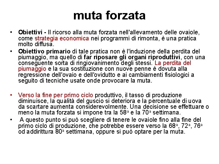 muta forzata • Obiettivi - Il ricorso alla muta forzata nell'allevamento delle ovaiole, come