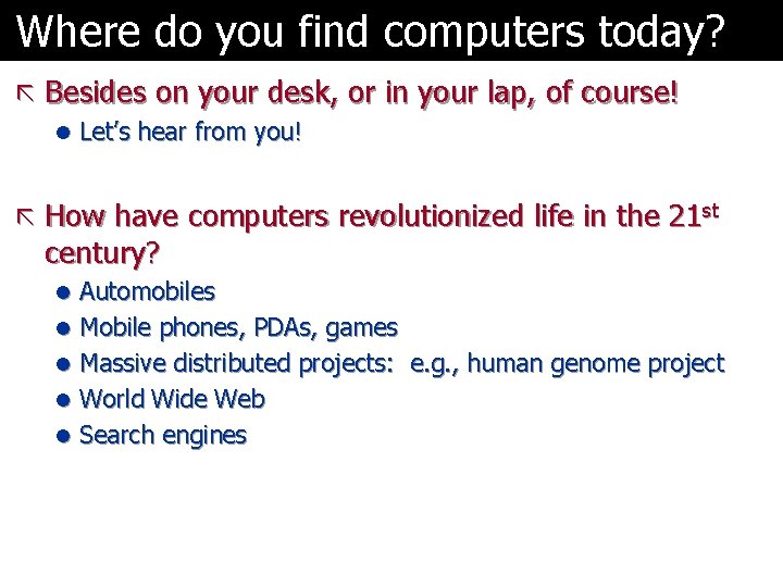 Where do you find computers today? ã Besides on your desk, or in your