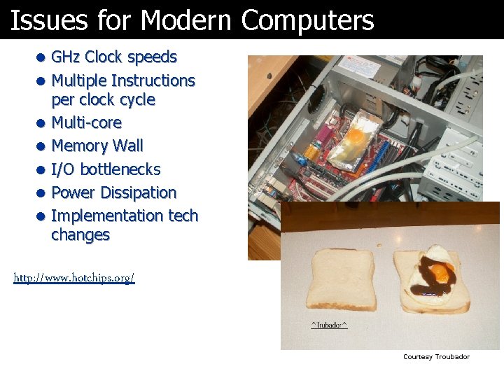 Issues for Modern Computers l GHz Clock speeds l Multiple Instructions per clock cycle