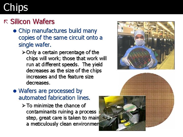Chips ã Silicon Wafers l Chip manufactures build many copies of the same circuit