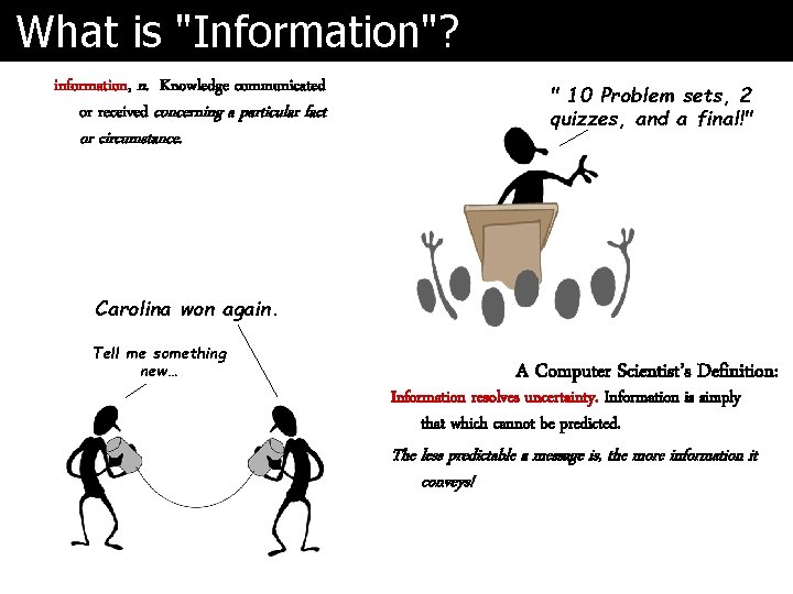 What is "Information"? information, n. Knowledge communicated or received concerning a particular fact or