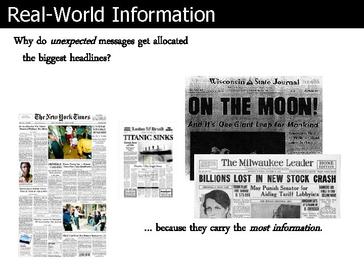 Real-World Information Why do unexpected messages get allocated the biggest headlines? … because they